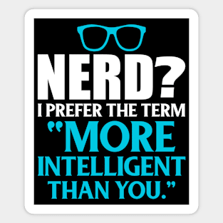 More Intelligent Than You Funny Nerd Gift Gift Idea Magnet